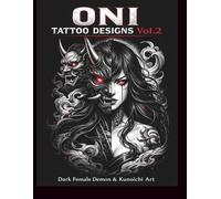 ONI Tattoo Designs Vol.2: Dark Female Demon & Kunoichi Tattoo Art for Inspiration (Blackwork Collection) (Japanese Tattoo Design Series)