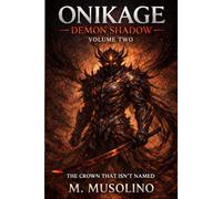 ONIKAGE: DEMON SHADOW - Volume Two: The Crown That Isn't Named (KAITO : Demon Shadow)