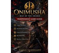 Onimusha: Way of the Sword Independent Game Guide: Combat Techniques, Exploration Strategies, Character Progression, Boss Preparation and Practical Gameplay Tips