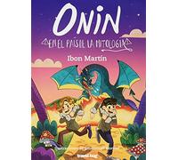 ONIN EN EL PAÍS DE LA MITOLOGÍA: 6 (LAS AVENTURAS DE ONIN)