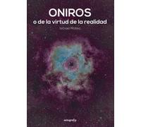 Oniros: o de la virtud de la realidad