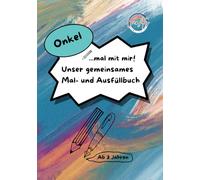 Onkel, mal mit mir! Unser gemeinsames Mal- und Ausfüllbuch: Ein Malbuch, Ausfüllbuch, Aktivitätsbuch und Erinnerungsbuch für Onkel und Neffe / Nichte ... | Beschäftigung für Onkel und Neffe / Nichte