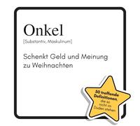 Onkel: Schenkt Geld und Meinung zu Weihnachten. Das lustige Geschenkbuch für Mann, Frau, Kollege, Freund zu Geburtstag, Weihnachten