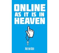 Online As It Is In Heaven: Theology For The Internet, Second Edition