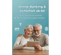 Online-Banking & Sicherheit ab 60: Einfach erklärt: So erledigen Sie Überweisungen, Einkäufe und Zahlungen sicher im Internet - ohne Angst vor Betrug ... Die verständliche Ratgeberreihe für Senioren)
