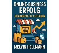 Online-Business Erfolg: Der komplette Leitfaden
