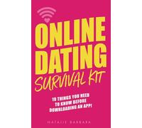 Online Dating Survival Kit: 19 Things You Need to Know Before Downloading an App!