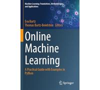 Online Machine Learning: A Practical Guide with Examples in Python (Machine Learning: Foundations, Methodologies, and Applications)