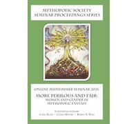 Online Midsummer Seminar 2025: More Perilous and Fair: Women and Gender in Mythopoeic Fantasy (Mythopoeic Society Seminar Proceedings Series)