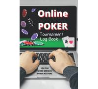 Online Poker Tournament Log Book: For the more serious player, keep detailed information on pre printed pages to track your game progress.