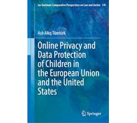 Online Privacy and Data Protection of Children in the European Union and the United States: 141 (Ius Gentium: Comparative Perspectives on Law and Justice, 141)