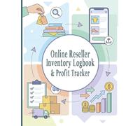 Online Reseller Inventory Logbook & Profit Tracker: Record-Keeping Book for Online Sellers to Track Sourcing, Listing, Sales, and Income. Product ... Thrift Flippers, and Online Fashion Resellers