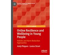 Online Resilience and Wellbeing in Young People: Holistic and Harm Reduction Approaches (Palgrave Studies in Cyberpsychology)