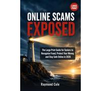 Online Scams Exposed: The Large Print Guide for Seniors to Recognise Fraud, Protect Your Money, and Stay Safe Online in 2026 (The Confident Senior)
