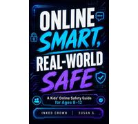 Online Smart, Real-World Safe | A Kids’ Online Safety Guide for Ages 8-12 About: About Gaming Chats, Messages, Strangers, Scams, Cyberbullying, ... Up (Real-Life Help for Pre-Teens & Teens)