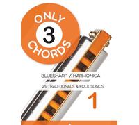 Only 3 Chords - Bluesharp / Harmonica - 25 Traditionals & Folk Songs 1: 20 (Bluesharp Songbooks)
