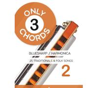 Only 3 Chords - Bluesharp / Harmonica - 25 Traditionals & Folk Songs 2: 21 (Bluesharp Songbooks)