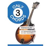 Only 3 Chords - Mandolin - 24 Seemannslieder / Sea Shanties: 25 (Mandolin Songbooks)