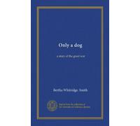 Only a dog: a story of the great war