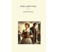 Only a girl's love (Classic Books)