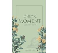 Only a Moment: A 21 Day Devotional