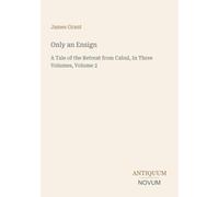 Only an Ensign: A Tale of the Retreat from Cabul, In Three Volumes, Volume 2