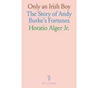 Only an Irish Boy: The Story of Andy Burke's Fortunes