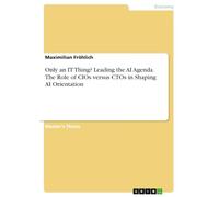Only an IT Thing? Leading the AI Agenda. The Role of CIOs versus CTOs in Shaping AI Orientation