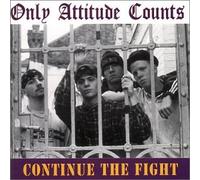 Only Attitude Counts - Continue The Fight [Import]