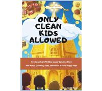 Only Clean Kids Allowed: An Interactive KJV Christian Bible-based Salvation Story with Music, Counting, Days, Directions for kids