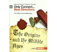 Only connect... new directions. Per le Scuole superiori. Con espansione online. The origins and the middle ages (Vol. 1)