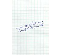 Only Do What Your Heart Tells You Do: Motivational & Writing Notebook - 110 Pages, 6” x 9”, Blank Pages