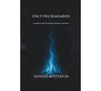 Only Fire Remembers: A Jungian Primer for shadow, symbols, and return