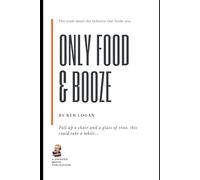 Only Food & Booze: The truth about the industry that feeds you