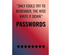 Only fools try to remember, the wise write it down. Passwords: password book, password log book and internet password organizer, notebook, password book small 6” x 9”