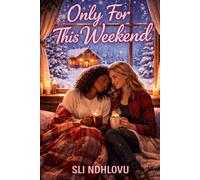 Only For This Weekend: A Steamy Sapphic Snowed-In Romance: 2 (Her First Time (F/F Spicy))