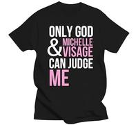 Only God and Michelle Visage Can Judge Me T Shirt Black XL