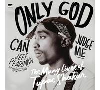 Only God Can Judge Me: The Many Lives of Tupac Shakur