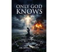 ONLY GOD KNOWS