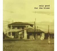 Only Good for the Blues