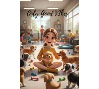 “Only Good Vibes: Cute Dog Lover Journal | 200-Page ( 6" x 9" ) Aesthetic Notebook for Positivity, Mindfulness & Daily Writing”: A Cute Dog Lover ... Daily Positivity, Mindfulness & Happy Writing