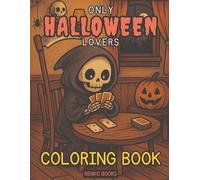 Only Halloween Lovers Coloring Book: Spooky and Cute Pumpkins, Witches, Ghosts, Haunted Houses, Monsters, Bats, Cats, Trick-or-Treat, Easy to ... Fall Fun, Perfect Gift for Hallows Eve