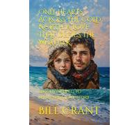 ONLY HEARTS ACROSS THE COLD NORTH: A LOVE THAT DEFIES THE WEATHER: FROM WINNIPEG TO BERMUDA: A LOVE STORY