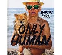 Only Human. Photographs By Martin Parr (PHOTOGRAPHY)