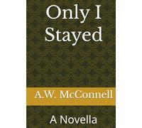 Only I Stayed: A Novella