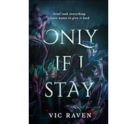 Only If I Stay: Grief stole everything. Love wants to give it back. (The Scars We Carry)