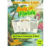 Only in Florida LARGE PRINT Crossword, Word Search, & More Puzzles for Adults, 100 Puzzles: Tourists, Critters, & Chaos