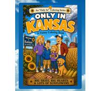 Only in Kansas: A Funny Coloring Book: Big Skies, Big Hearts & Lots of Sunflowers (Only In Coloring Series)