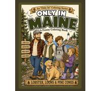 Only in Maine: A Funny Coloring Book: Lobster, Loons & Pine Cones (Only In Coloring Series)