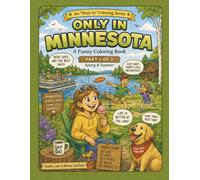 Only in Minnesota: A Funny Coloring Book: Part 1 of 2: Spring & Summer - Sunshine, Lakes & Midwest Good Times (Only In Coloring Series)